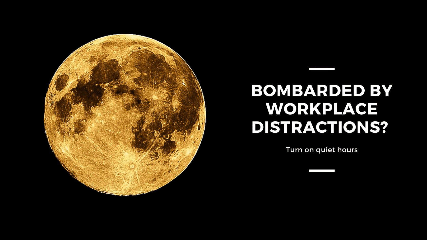Bombarded by workplace distractions? Turn on Quite Hours