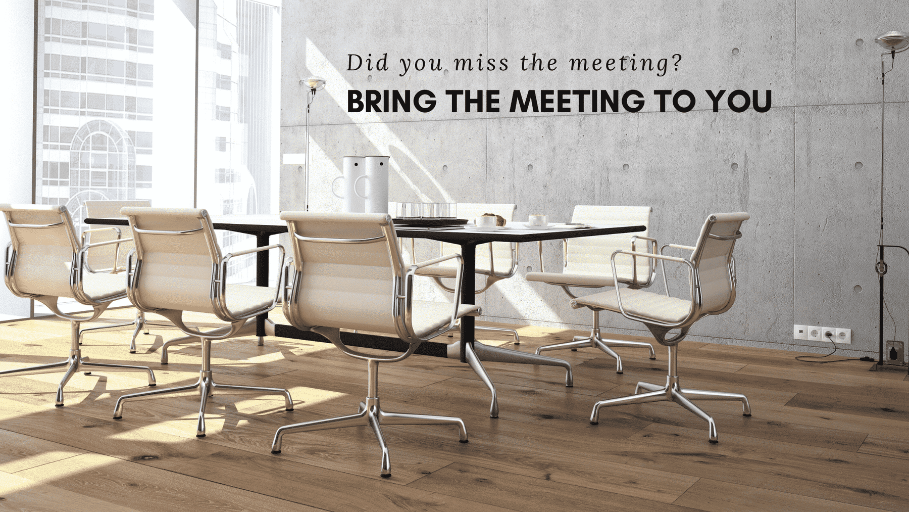 How to bring a meeting to those who missed it.